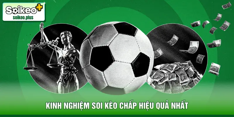 Kinh nghiệm soi kèo chấp hiệu quả nhất