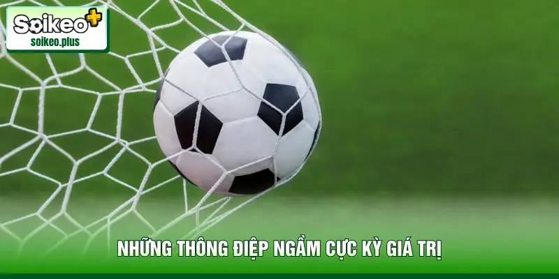 Những thông điệp ngầm cực kỳ giá trị