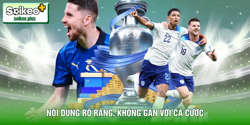 Nội dung rõ ràng, không gắn với cá cược